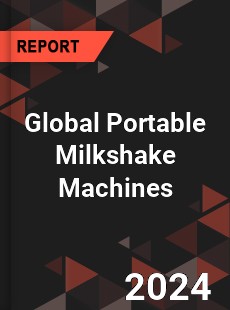 Global Portable Milkshake Machines Industry