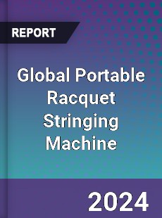 Global Portable Racquet Stringing Machine Industry