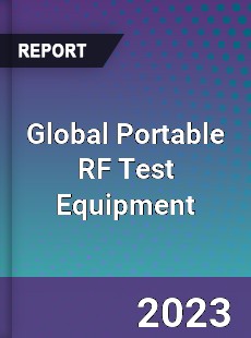 Global Portable RF Test Equipment Market