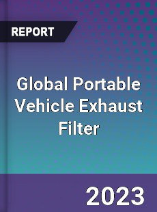 Global Portable Vehicle Exhaust Filter Industry