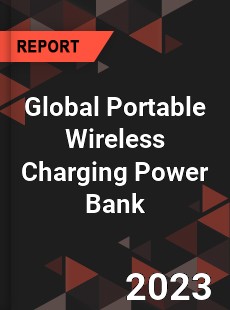 Global Portable Wireless Charging Power Bank Industry