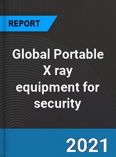 Global Portable X ray equipment for security Market