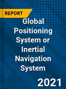 Global Positioning System or Inertial Navigation System Market