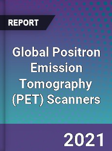 Global Positron Emission Tomography Scanners Market