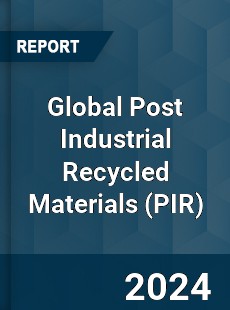 Global Post Industrial Recycled Materials Industry