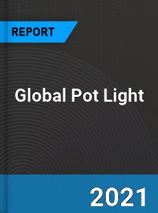 Global Pot Light Market