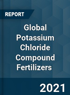 Global Potassium Chloride Compound Fertilizers Market