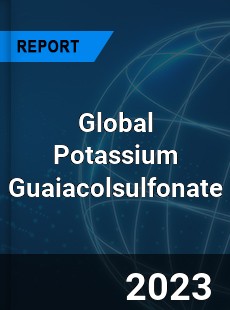 Global Potassium Guaiacolsulfonate Market