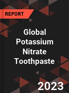 Global Potassium Nitrate Toothpaste Industry