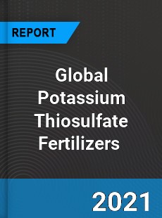 Global Potassium Thiosulfate Fertilizers Market