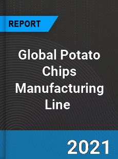 Global Potato Chips Manufacturing Line Market