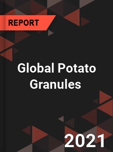 Global Potato Granules Market