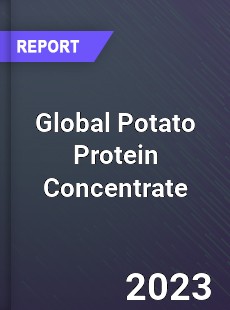 Global Potato Protein Concentrate Industry