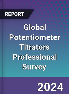 Global Potentiometer Titrators Professional Survey Report