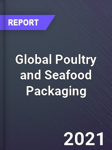 Global Poultry and Seafood Packaging Market