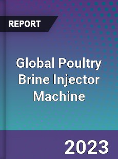 Global Poultry Brine Injector Machine Industry