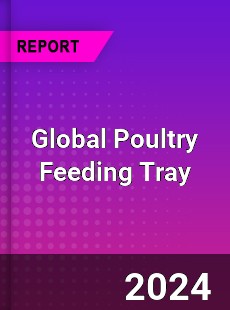 Global Poultry Feeding Tray Industry