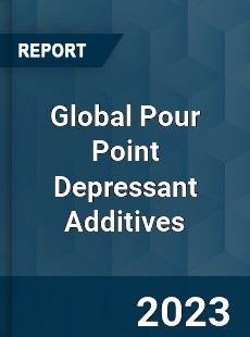 Global Pour Point Depressant Additives Industry