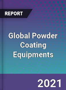 Global Powder Coating Equipments Market