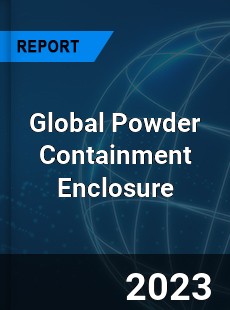 Global Powder Containment Enclosure Industry