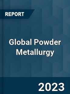 Global Powder Metallurgy Market
