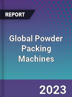 Global Powder Packing Machines Market