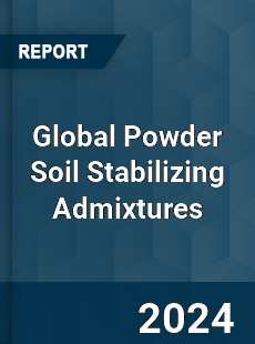 Global Powder Soil Stabilizing Admixtures Industry