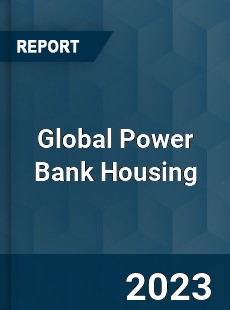 Global Power Bank Housing Industry