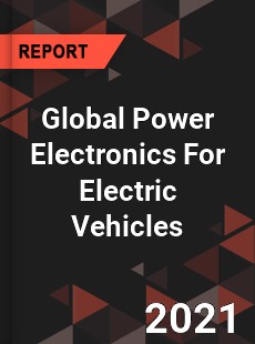 Global Power Electronics For Electric Vehicles Market