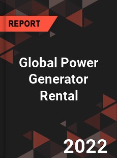 Global Power Generator Rental Market