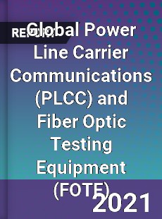 Global Power Line Carrier Communications and Fiber Optic Testing Equipment Market