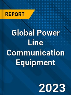 Global Power Line Communication Equipment Market