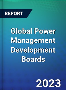 Global Power Management Development Boards Market