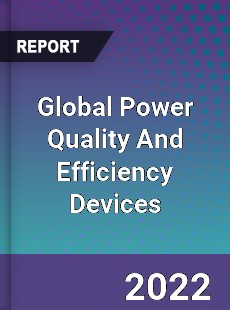 Global Power Quality And Efficiency Devices Market