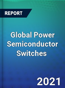 Global Power Semiconductor Switches Market