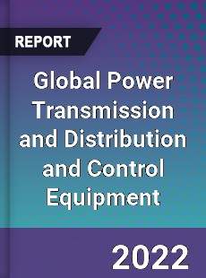 Global Power Transmission and Distribution and Control Equipment Market