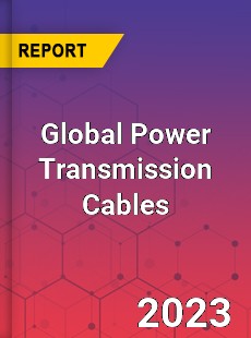Global Power Transmission Cables Market