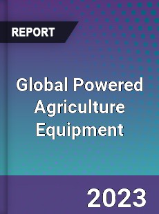 Global Powered Agriculture Equipment Market