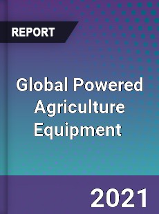 Global Powered Agriculture Equipment Market