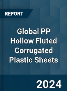 Global PP Hollow Fluted Corrugated Plastic Sheets Industry