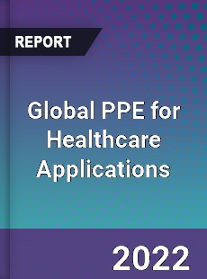 Global PPE for Healthcare Applications Market