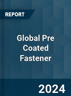 Global Pre Coated Fastener Industry