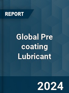 Global Pre coating Lubricant Industry