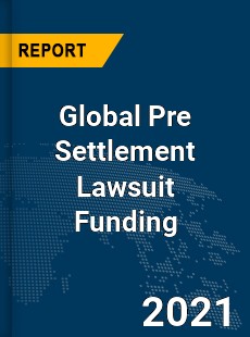 Global Pre Settlement Lawsuit Funding Market