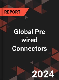 Global Pre wired Connectors Industry