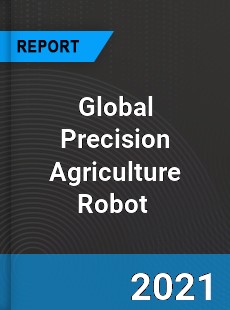 Global Precision Agriculture Robot Market