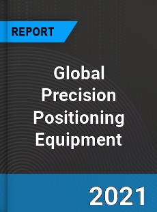 Global Precision Positioning Equipment Market