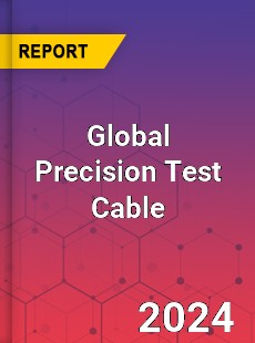 Global Precision Test Cable Industry