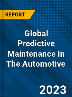 Global Predictive Maintenance In The Automotive Industry