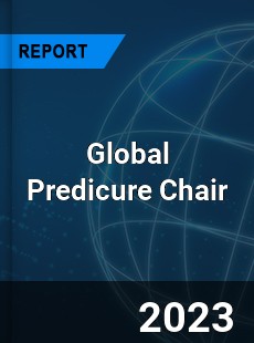 Global Predicure Chair Industry